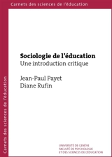 Sociologie de l'éducation : une introduction critique : inégalités scolaires et pratiques institutionnelles - Jean-Paul Payet