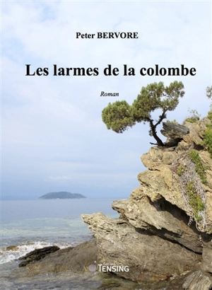 Les larmes de la colombe - Peter Bervore