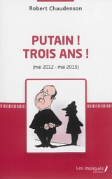 Putain ! Trois ans ! (mai 2012-mai 2015) - Robert Chaudenson