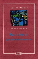 Kaschmir, jardin du bonheur - Renée Dunan