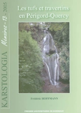 Les tufs et travertins en Périgord-Quercy - Frédéric Hoffmann