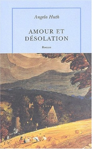 Amour et désolation - Angela Huth