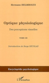 Optique physiologique. Vol. 3. Des perceptions visuelles - Hermann von Helmholtz