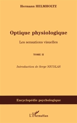 Optique physiologique. Vol. 2. Les sensations visuelles - Hermann von Helmholtz