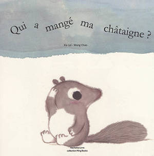 Qui a mangé ma châtaigne ? - Lei Xia