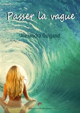 Passer la vague - Alexandra Guigand