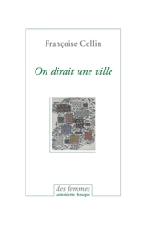 On dirait une ville. Chronique d'un été - Françoise Collin