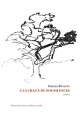 A la chaux de nos silences : poèmes - Gaëlle Fonlupt