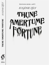 Thune amertume fortune - Eugénie Zély