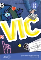 Vic : l'anxiété de performance à l'adolescence - Nathalie Parent