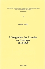 L'émigration des Lorrains en Amérique : 1815-1870 - Camille Maire