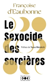 Le sexocide des sorcières : fantasme et réalité - Françoise d' Eaubonne