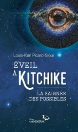 Eveil à Kitchike : La saignée des possibles - Louis-Karl Picard-Sioui