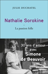Nathalie Sorokine : la passion folle - Julie Duchatel