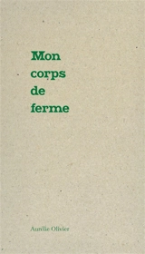 Mon corps de ferme - Aurélie Olivier