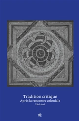 Tradition critique : après la rencontre coloniale - Talad Asad