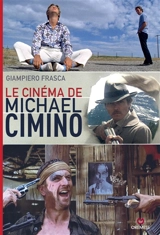 Le cinéma de Michael Cimino - Giampiero Frasca