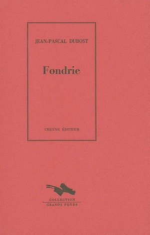 Fondrie : une suite métallurgique - Jean-Pascal Dubost