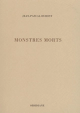 Monstres morts - Jean-Pascal Dubost