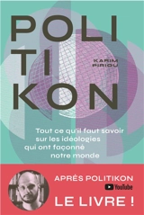Politikon : tout ce qu'il faut savoir sur les idéologies qui ont façonné notre monde - Karim Piriou