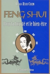 Le feng shui pour la beauté et le bien-être : la connaissance secrète des Chinois pour l'harmonie et l'éternelle jeunesse - Chao-Hsiu Chen