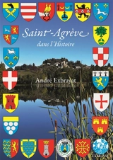 Saint-Agrève dans l'histoire - André Exbrayat