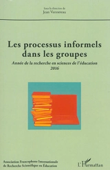 Année de la recherche en sciences de l'éducation, n° 2016. Les processus informels dans les groupes