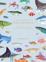La vie secrète des poissons : l'étonnante vérité sur nos cousins aquatiques - Doug Mackay-Hope