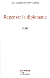 Repenser la diplomatie : 2004 - Jean-Claude Shanda Tonme