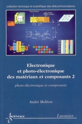 Electronique et photoélectronique des matériaux et composants. Vol. 2. Photoélectronique et composants - André Moliton