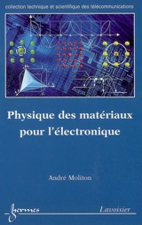 Physique des matériaux pour l'électronique - André Moliton