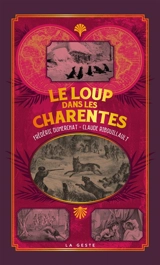 Le loup dans les Charentes : histoire, récits et diverses autres traces - Frédéric Dumerchat