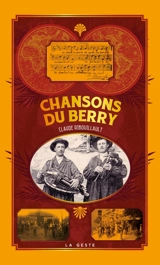 Chansons du Berry : répertoire à feuilleter, à chanter, à compléter... - Claude Ribouillault
