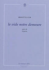 Le vide notre demeure. Friperie - Brigitte Gyr
