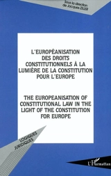 L'européanisation des droits constitutionnels à la lumière de la Constitution pour l'Europe. The europeanisation of constitutional law in the light of the constitution for Europe