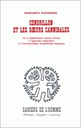 Cendrillon et les soeurs cannibales : de la stakhtobouta maniote (Grèce) à l'approche comparative de l'anthropophagie parentale imaginaire - Margarita Xanthakou