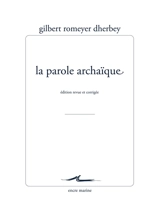 La parole archaïque - Gilbert Romeyer-Dherbey