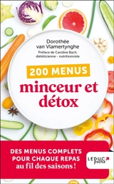 200 menus minceur et détox : des menus complets pour chaque repas au fil des saisons ! - Dorothée Van Vlamertynghe