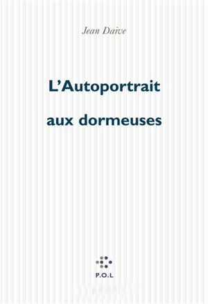 L'autoportrait aux dormeuses - Jean Daive
