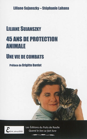 45 ans de protection animale : une vie de combats - Liliane Sujanszky