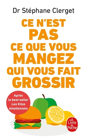 Ce n'est pas ce que vous mangez qui vous fait grossir - Stéphane Clerget