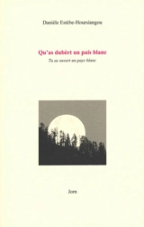 Qu'as dubèrt un pais blanc. Tu as ouvert un pays blanc - Danièle Estèbe-Hoursiangou