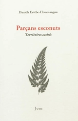 Parçans esconuts. Territoires cachés - Danièle Estèbe-Hoursiangou
