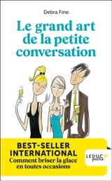 Le grand art de la petite conversation : comment briser la glace en toutes occasions - Debra Fine