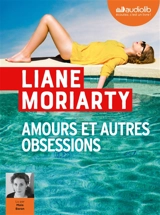 Amours et autres obsessions - Liane Moriarty