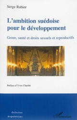 L'ambition suédoise pour le développement : genre, santé et droits sexuels et reproductifs - Serge Rabier
