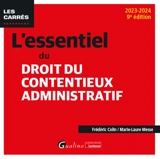 L'essentiel du droit du contentieux administratif : 2023-2024 - Frédéric Colin