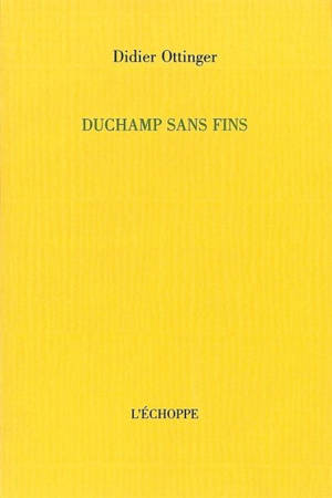 Duchamp sans fins - Didier Ottinger