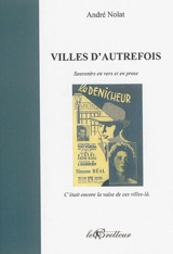 Villes d'autrefois : souvenirs en vers et en prose - André Nolat