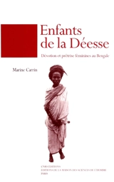 Enfants de la déesse : dévotion et prêtrise féminines au Bengale - Marine Carrin-Bouez